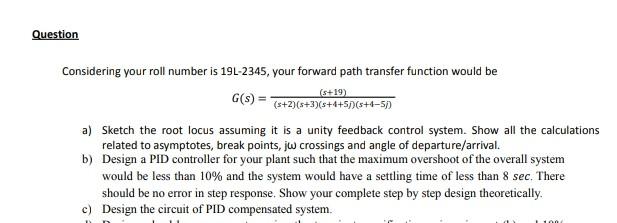 Question Considering Your Roll Number Is 19l 2345 Your Forward Path Transfer Function Would Be S 19 G S X 2 5 3 1