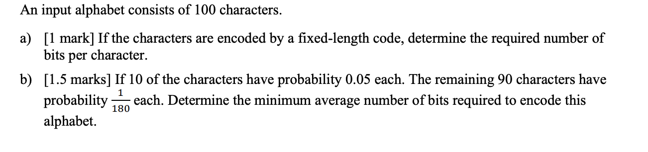 An Input Alphabet Consists Of 100 Characters A 1 Mark If The Characters Are Encoded By A Fixed Length Code Determin 1