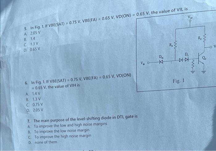 5 In Fig 1 If Vbe Sat 0 75 V Vbe Fa 0 65 V Vd On 0 65 V The Value Of Vil Is Va A 2 05 V B 1 4 C 1 3 V 1
