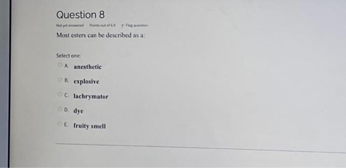 Question 8 Holland Power Plates Most Esters Can Be Described As A Select One Ca Anesthetic B Explosive Clachrymator D 1