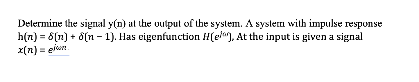 Determine The Signal Y N At The Output Of The System A System With Impulse Response H N 8 N 8 N 1 Has Eige 1