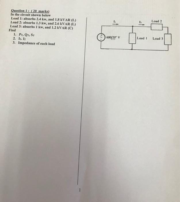 Question 1 20 Marks In The Circuit Shown Below Load 1 Absorbs 2 4 Kw And 1 8 Kvar L Load 2 Absorbs 1 3 Kw And 2 1