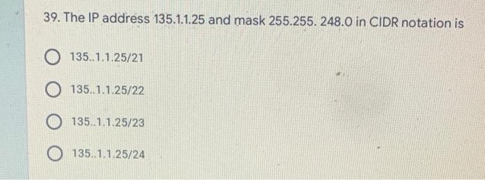 39 The Ip Address 135 1 1 25 And Mask 255 255 248 0 In Cidr Notation Is O135 1 1 25 21 O135 1 1 25 22 135 1 1 25 23 1