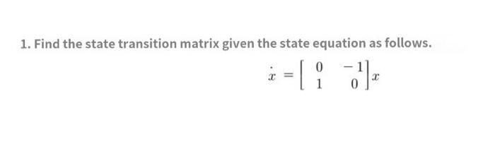1 Find The State Transition Matrix Given The State Equation As Follows 0 I 1