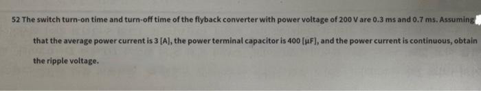 52 The Switch Turn On Time And Turn Off Time Of The Flyback Converter With Power Voltage Of 200 V Are 0 3 Ms And 0 7 Ms 1