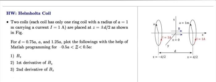 Hw Helmholtz Coil Two Coils Each Coil Has Only One Ring Coil With A Radius Of A 1 M Carrying A Current I 1 A Ar 1