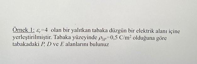 Ornek 1 4 Olan Bir Yalitkan Tabaka Duzgun Bir Elektrik Alani Icine Yerlestirilmistir Tabaka Yuzeyinde Psp 0 5 C M 1