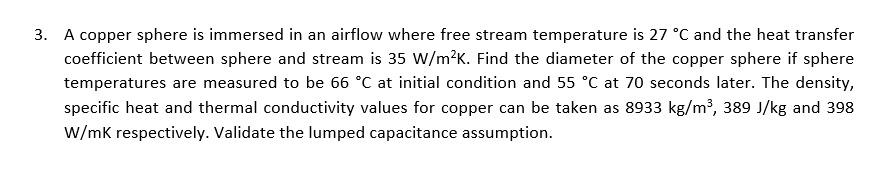 3 A Copper Sphere Is Immersed In An Airflow Where Free Stream Temperature Is 27 C And The Heat Transfer Coefficient Be 1