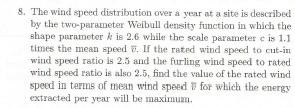 8 The Wind Speed Distribution Over A Year At A Site Is Described By The Two Parameter Weibull Density Function In Which 1