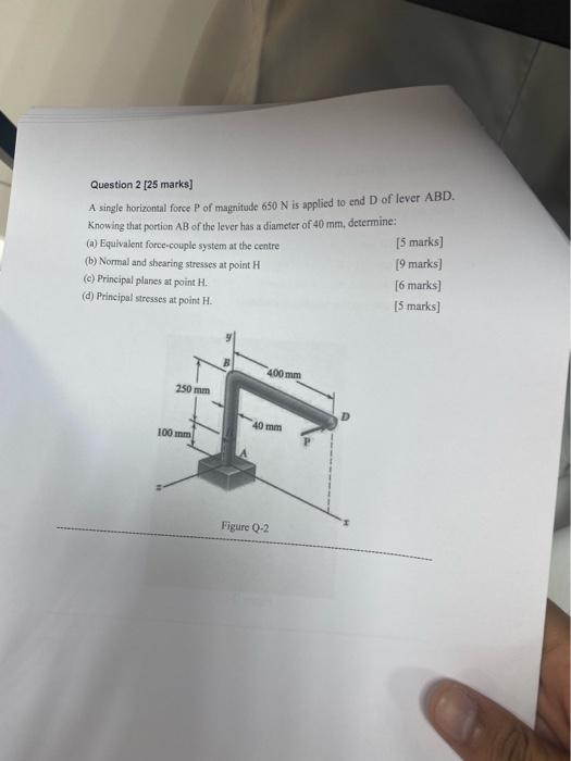 Question 2 25 Marks A Single Horizontal Force P Of Magnitude 650 N Is Applied To End D Of Lever Abd Knowing That Port 1