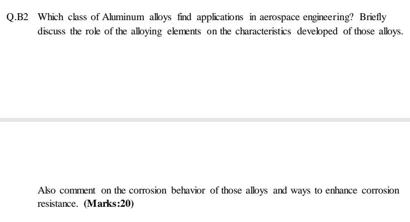 Q B2 Which Class Of Aluminum Alloys Find Applications In Aerospace Engineering Briefly Discuss The Role Of The Alloying 1