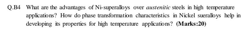 Q B4 What Are The Advantages Of Ni Superalloys Over Austenitic Steels In High Temperature Applications How Do Phase Tra 1
