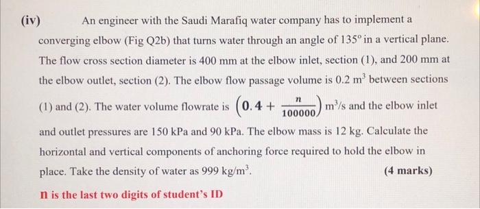 Iv An Engineer With The Saudi Marafiq Water Company Has To Implement A Converging Elbow Fig Q2b That Turns Water Thr 2