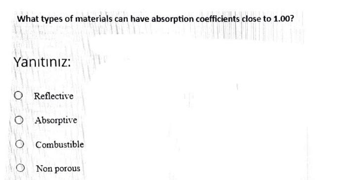 What Types Of Materials Can Have Absorption Coefficients Close To 1 00 Yanitiniz O Reflective T O Absorptive O Combust 1