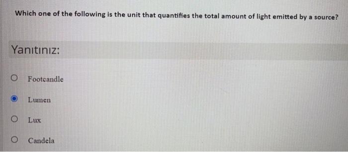Which One Of The Following Is The Unit That Quantifies The Total Amount Of Light Emitted By A Source Yanitiniz O Footc 1