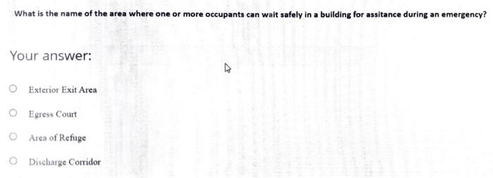 What Is The Name Of The Area Where One Or More Occupants Can Wait Safely In A Building For Assitance During An Emergency 1