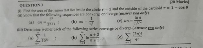 Question 3 20 Marks 1 Find The Area Of The Region That Lies Inside The Circle R 1 And The Outside Of The Cardioid 1
