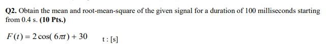 Q2 Obtain The Mean And Root Mean Square Of The Given Signal For A Duration Of 100 Milliseconds Starting From 0 4 S 10 1