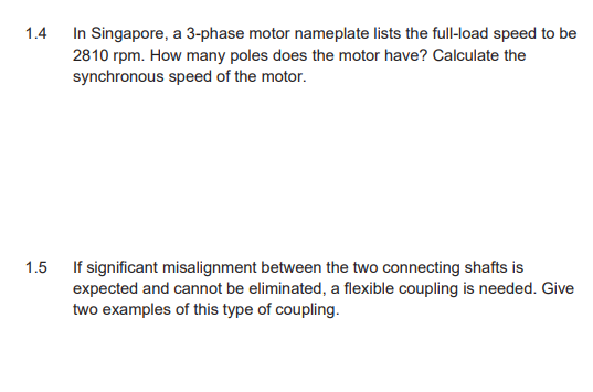 1 4 In Singapore A 3 Phase Motor Nameplate Lists The Full Load Speed To Be 2810 Rpm How Many Poles Does The Motor Have 1