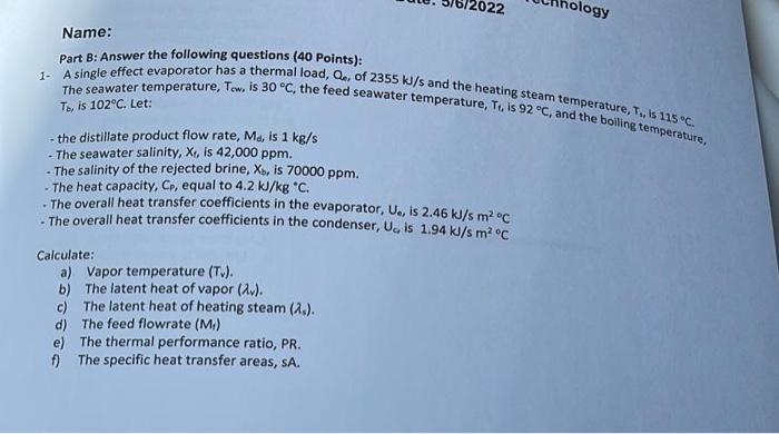 Logy Name Part B Answer The Following Questions 40 Points 1 A Single Effect Evaporator Has A Thermal Load Qe Of 1