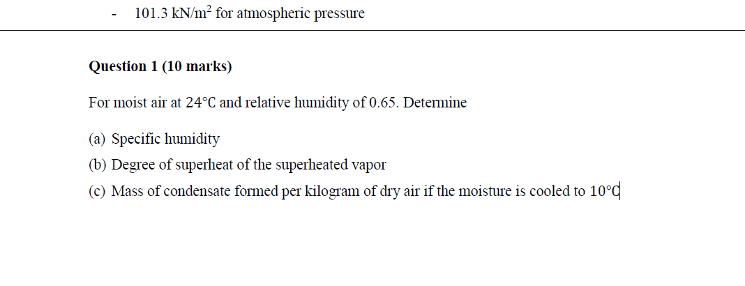 101 3 Kn M For Atmospheric Pressure Question 1 10 Marks For Moist Air At 24 C And Relative Humidity Of 0 65 Determin 1