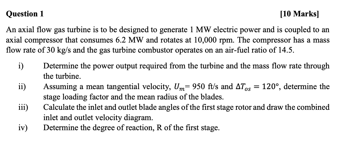 Question 1 10 Marks An Axial Flow Gas Turbine Is To Be Designed To Generate 1 Mw Electric Power And Is Coupled To An A 1