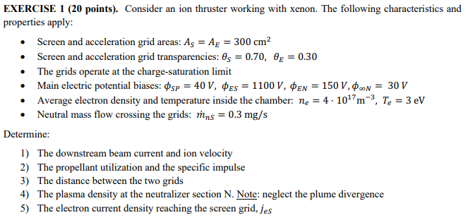 Exercise 1 20 Points Consider An Ion Thruster Working With Xenon The Following Characteristics And Properties Apply 1
