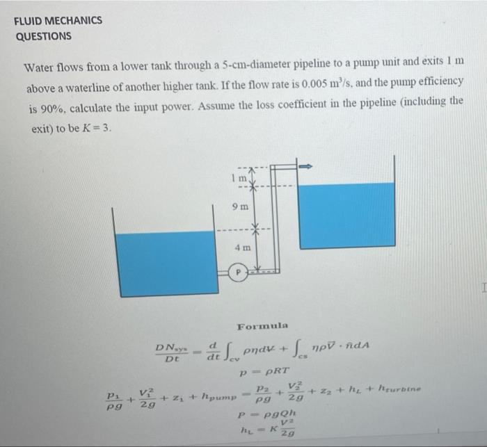 Fluid Mechanics Questions Water Flows From A Lower Tank Through A 5 Cm Diameter Pipeline To A Pump Unit And Exits 1 M Ab 1