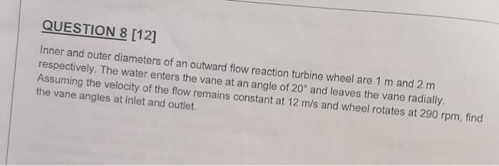 Question 8 12 Inner And Outer Diameters Of An Outward Flow Reaction Turbine Wheel Are 1 M And 2 M Respectively The Wa 1