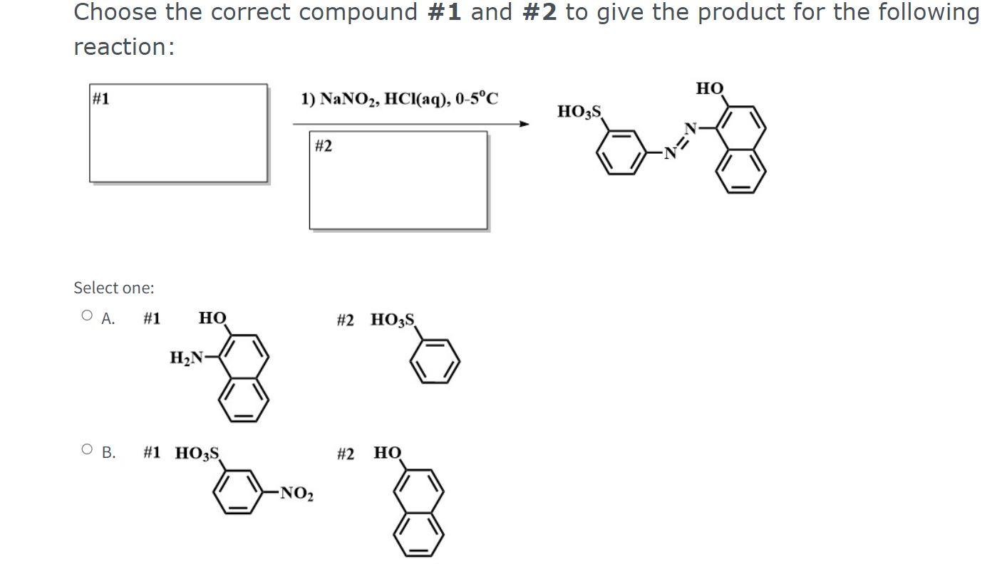 Choose The Correct Compound 1 And 2 To Give The Product For The Following Reaction Ho 1 1 Nano2 Hcl Aq 0 5 C Ho3 1