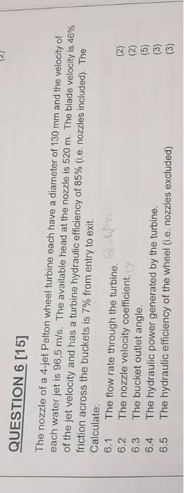 5 6 15 Question The Nozzle Of A 4 Jet Pelton Wheel Turbine Each Have A Diameter Of 130 Mm And The Velocity Of Each Wat 1