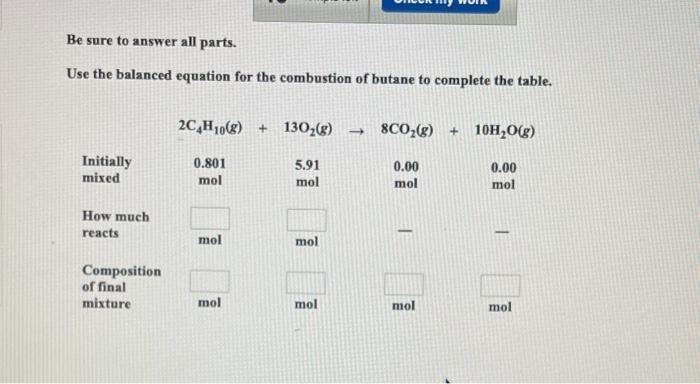 Be Sure To Answer All Parts Use The Balanced Equation For The Combustion Of Butane To Complete The Table 20 H108 13 1