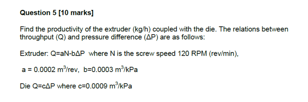 Question 5 10 Marks Find The Productivity Of The Extruder Kg H Coupled With The Die The Relations Between Throughpu 1