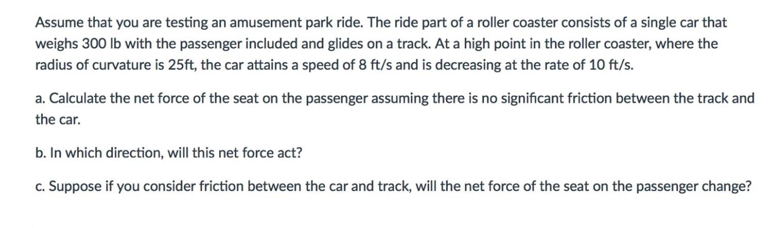 Assume That You Are Testing An Amusement Park Ride The Ride Part Of A Roller Coaster Consists Of A Single Car That Weig 1