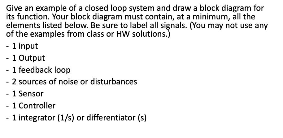 Give An Example Of A Closed Loop System And Draw A Block Diagram For Its Function Your Block Diagram Must Contain At A 1