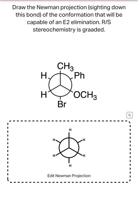 Draw The Newman Projection Sighting Down This Bond Of The Conformation That Will Be Capable Of An E2 Elimination R S 3