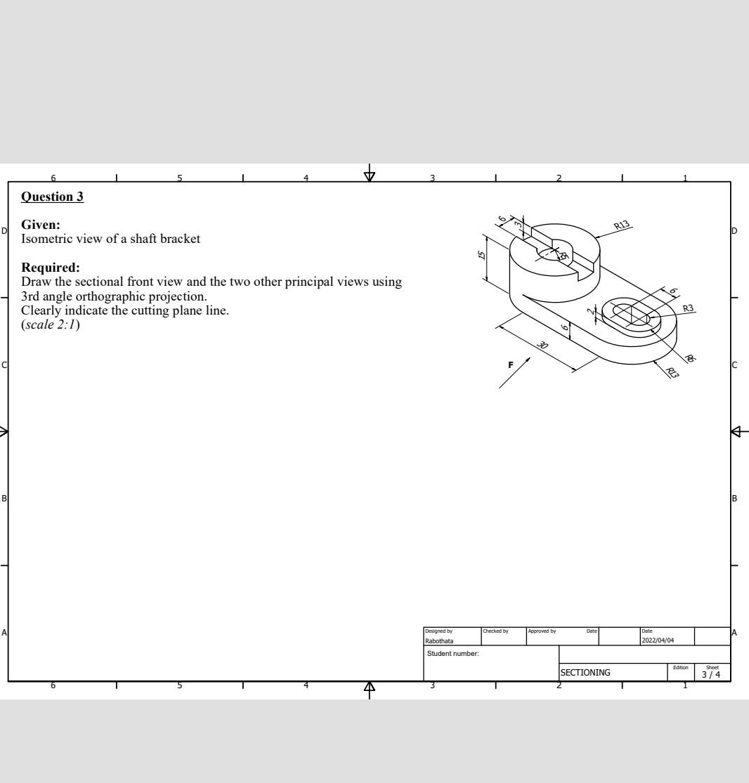 4 Question 3 Given Isometric View Of A Shaft Bracket Required Draw The Sectional Front View And The Two Other Principa 1