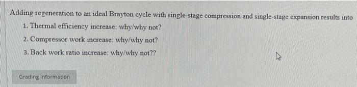 Adding Regeneration To An Ideal Brayton Cycle With Single Stage Compression And Single Stage Expansion Results Into 1 T 1