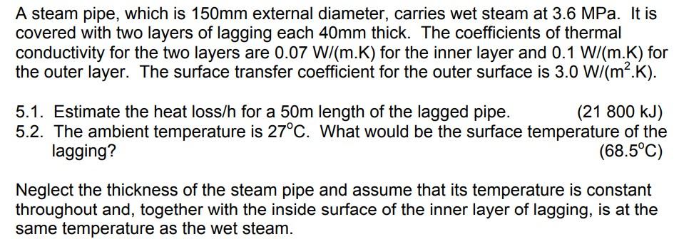 A Steam Pipe Which Is 150mm External Diameter Carries Wet Steam At 3 6 Mpa It Is Covered With Two Layers Of Lagging E 1