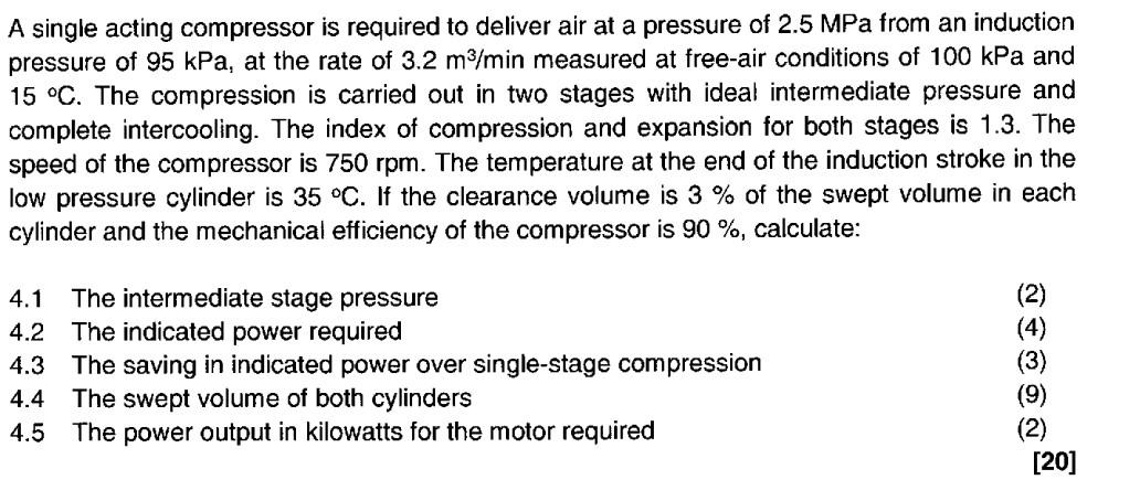 A Single Acting Compressor Is Required To Deliver Air At A Pressure Of 2 5 Mpa From An Induction Pressure Of 95 Kpa At 1