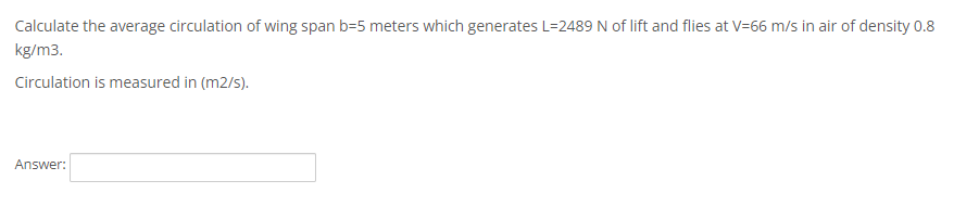 Calculate The Average Circulation Of Wing Span B 5 Meters Which Generates L 2489 N Of Lift And Flies At V 66 M S In Air 1