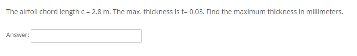 The Airfoil Chord Length C 2 8 M The Max Thickness Is T 0 03 Find The Maximum Thickness In Millimeters Answer 1