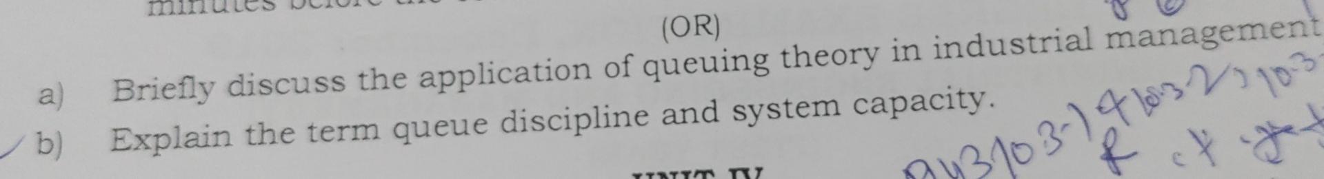 Or A Briefly Discuss The Application Of Queuing Theory In Industrial Management B Explain The Term Queue Discipline 1