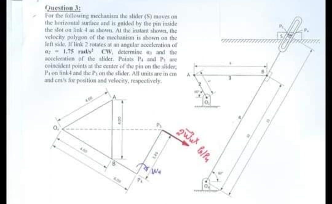 Question 3 For The Following Mechanism The Slider S Moves On The Horizontal Surface And Is Guided By The Pin Inside T 1