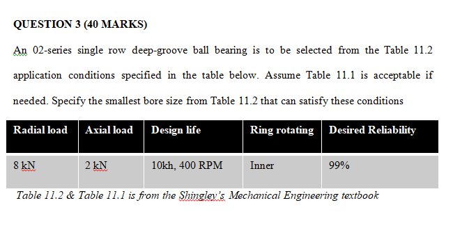 Question 3 40 Marks An 02 Series Single Row Deep Groove Ball Bearing Is To Be Selected From The Table 11 2 Application 1