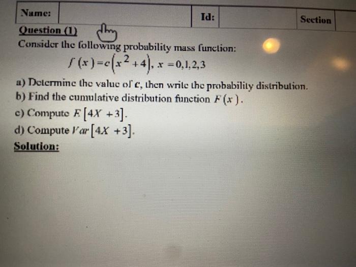 Name Id Section Question 1 Consider The Following Probability Mass Function 2 X C X 4 X 0 1 2 3 A Determin 1