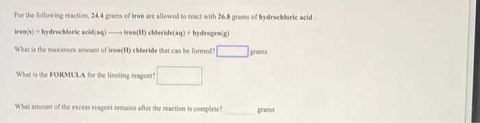 For The Following Reaction 24 4 Grams Of Iron Are Allowed To React With 26 8 Grams Of Hydrochloric Acid Iron S Hydro 1
