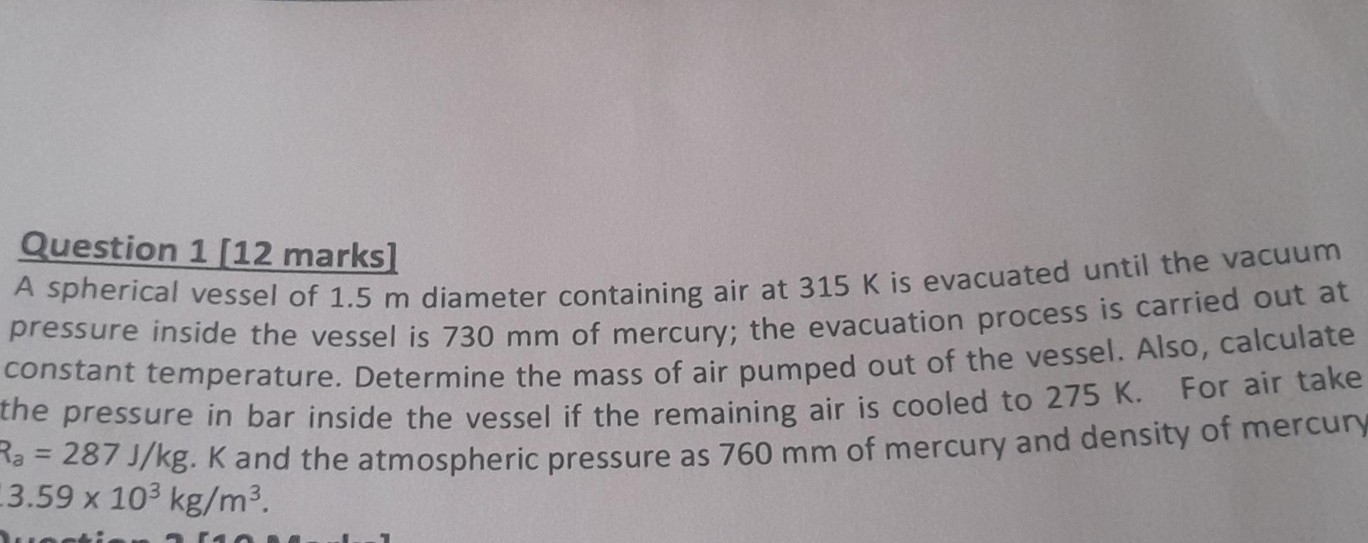 Question 1 12 Marks A Spherical Vessel Of 1 5 M Diameter Containing Air At 315 K Is Evacuated Until The Vacuum Pressur 1