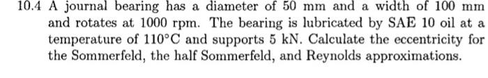 10 4 A Journal Bearing Has A Diameter Of 50 Mm And A Width Of 100 Mm And Rotates At 1000 Rpm The Bearing Is Lubricated 1
