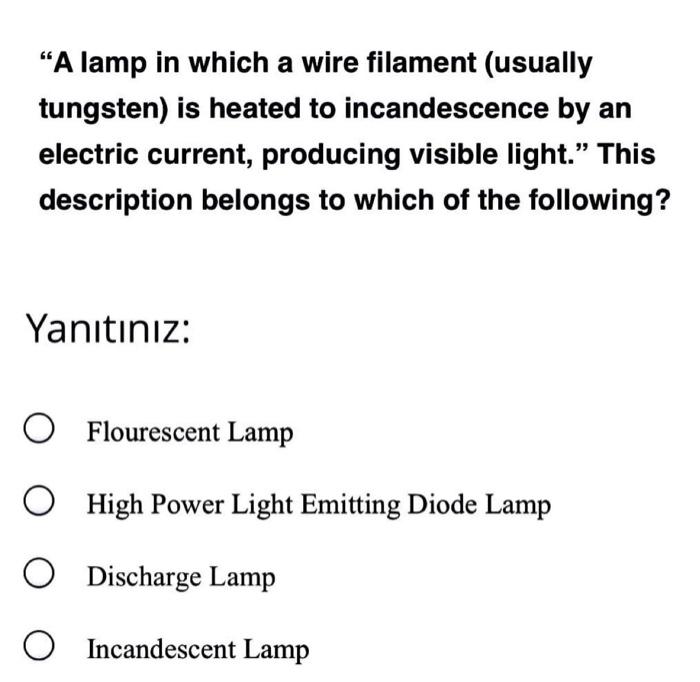 A Lamp In Which A Wire Filament Usually Tungsten Is Heated To Incandescence By An Electric Current Producing Visible 1